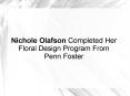 Nichole Olafson Completed Her Floral Design Program From Penn Foster PowerPoint PPT Presentation