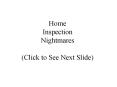 Home Inspection Nightmares (Click to See Next Slide) PowerPoint PPT Presentation