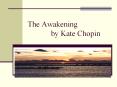 The Awakening by Kate Chopin PowerPoint PPT Presentation