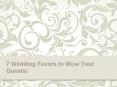 7 Wedding Favors to Wow Your Guests! PowerPoint PPT Presentation