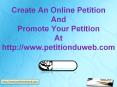 Create An Online Petition And Promote Your Petition At Petitionduweb.com PowerPoint PPT Presentation