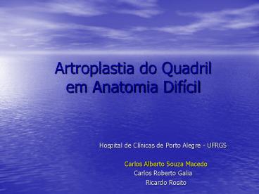 Artroplastia do Quadril em Anatomia Dif