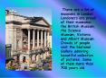 There are a lot of museums in London. Londoners are proud of their museums: the British Museum, the Science Museum, Victoria and Albert Museum. Crowds of people visit the National Gallery admiring beautiful collection of pictures. Some of them more than PowerPoint PPT Presentation