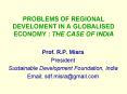 PROBLEMS OF REGIONAL DEVELOMENT IN A GLOBALISED ECONOMY : THE CASE OF INDIA PowerPoint PPT Presentation