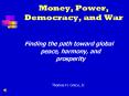 Money, Power, Democracy, and War PowerPoint PPT Presentation