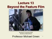 Lecture 13 Beyond the Feature Film