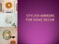 Stylish Mirrors for home decor PowerPoint PPT Presentation