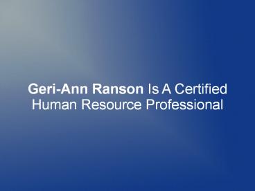 Geri-Ann Ranson Is A Certified Human Resource Professional