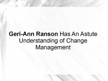 Geri-Ann Ranson Has An Astute Understanding of Change Management