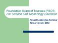 Foundation Board of Trustees (FBOT) For Science and Technology Education PowerPoint PPT Presentation