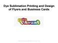 Dye Sublimation Printing and Design of Flyers and Business Cards PowerPoint PPT Presentation