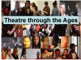 Theatre through the Ages PowerPoint PPT Presentation