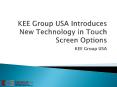 KEE Group USA Introduces New Technology in Touch Screen Options PowerPoint PPT Presentation