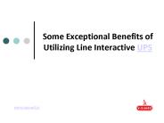 Some Exceptional Benefits of Utilizing Line Interactive UPS