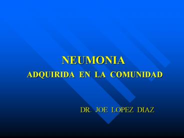NEUMONIA       ADQUIRIDA EN LA COMUNIDAD