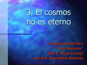 3. El cosmos no es eterno