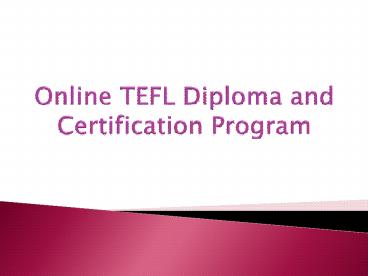 PPT – Online TEFL Diploma and Certification Program PowerPoint ...