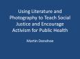 Using Literature and Photography to Teach Social Justice and Encourage Activism for Public Health PowerPoint PPT Presentation