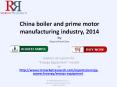 2014 Boiler and Prime Motor Manufacturing Industry in China PowerPoint PPT Presentation