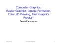 Computer Graphics: Raster Graphics, Image Formation, Color,2D Viewing, First Graphics Program PowerPoint PPT Presentation