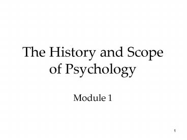 The History and Scope of Psychology Module 1 presentation | free to view