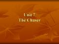 Unit 7 The Chaser PowerPoint PPT Presentation