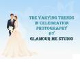 The Varying Trends in Celebration Photography by Glamour Me Studio PowerPoint PPT Presentation