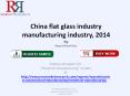 China Flat Glass Manufacturing Industry 2014 PowerPoint PPT Presentation