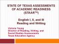 STATE OF TEXAS ASSESSMENTS OF ACADEMIC READINESS (STAARTM) English I, II, and III Reading and Writing PowerPoint PPT Presentation