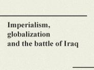 Imperialism, globalization and the battle of Iraq