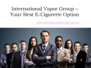 International Vapor Group – Your Best E-Cigarette Option