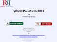 RnRMR: World Pallets Industry 2017 PowerPoint PPT Presentation