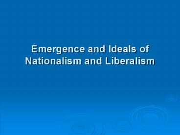Emergence and Ideals of Nationalism and Liberalism