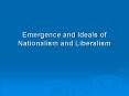 Emergence and Ideals of Nationalism and Liberalism PowerPoint PPT Presentation