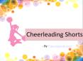 Cheerleading Shorts For Clean Gestures-Postures PowerPoint PPT Presentation