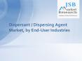 Dispersant / Dispersing Agent Market, by End-User Industries PowerPoint PPT Presentation