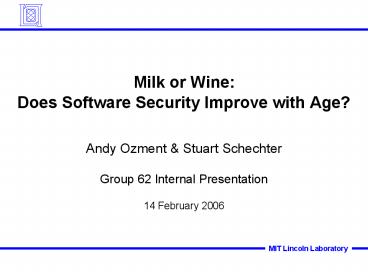 Milk or Wine: Does Software Security Improve with Age?