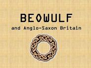 BEOWULF and Anglo-Saxon Britain