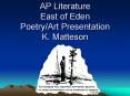AP Literature East of Eden Poetry/Art Presentation K. Matteson PowerPoint PPT Presentation
