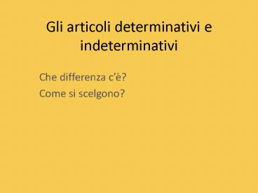 Gli articoli determinativi e indeterminativi