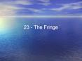 23 - The Fringe PowerPoint PPT Presentation