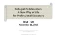 Collegial Collaboration:  A New Way of Life for Professional Educators EDUC  PowerPoint PPT Presentation