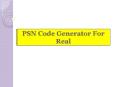 PSN Code Generator For Real PowerPoint PPT Presentation