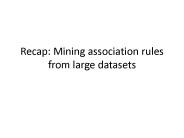 Recap: Mining association rules from large datasets