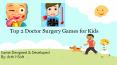 Top Doctor Surgery Games For Kids PowerPoint PPT Presentation