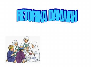 RETORIKA  DAKWAH