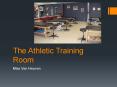 The Athletic Training Room PowerPoint PPT Presentation