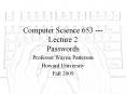 Computer Science 653 --- Lecture 2 Passwords PowerPoint PPT Presentation