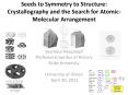 Seeds to Symmetry to Structure: Crystallography and the Search for Atomic-Molecular Arrangement PowerPoint PPT Presentation