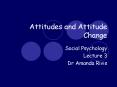 Attitudes and Attitude Change PowerPoint PPT Presentation